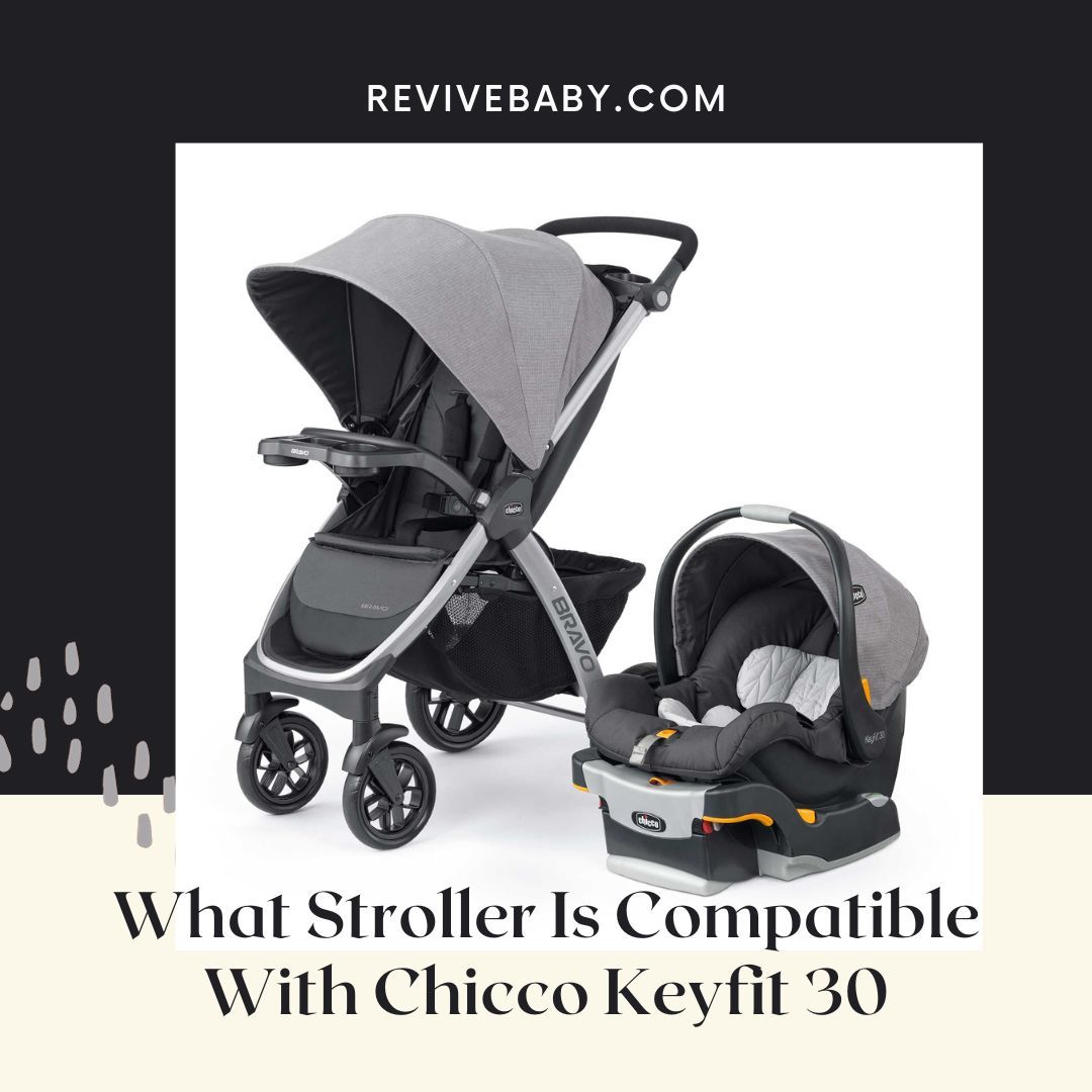What Stroller Is Compatible With Chicco Keyfit 30