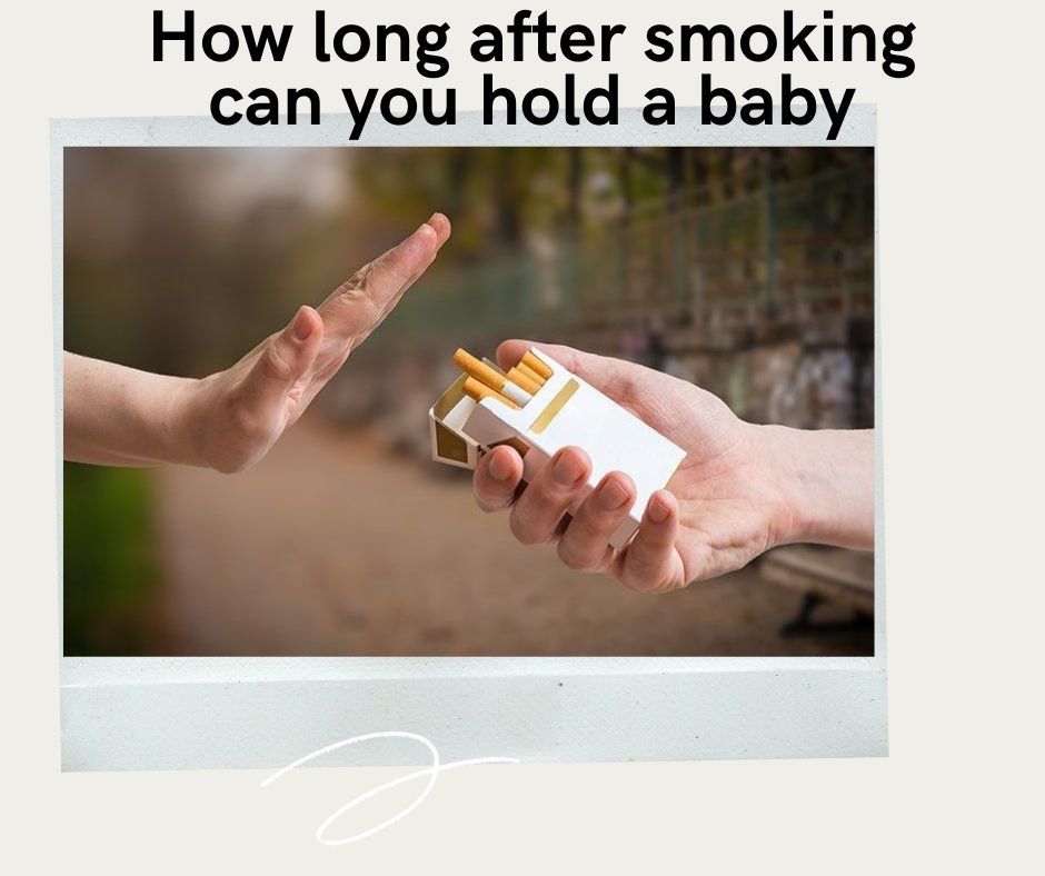 How Long After Smoking Can You Hold a Baby