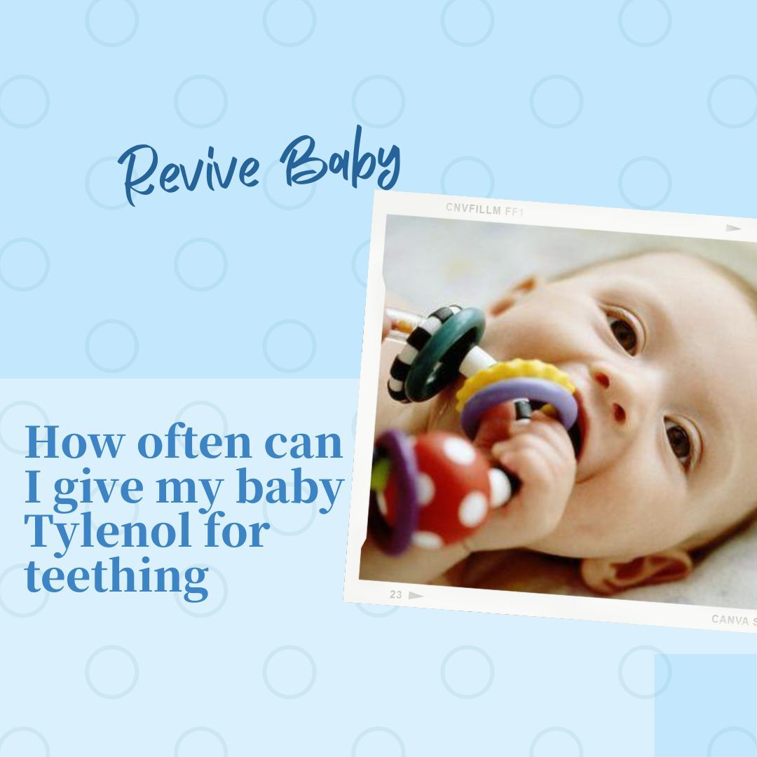 How Often Can I Give My Baby Tylenol For Teething