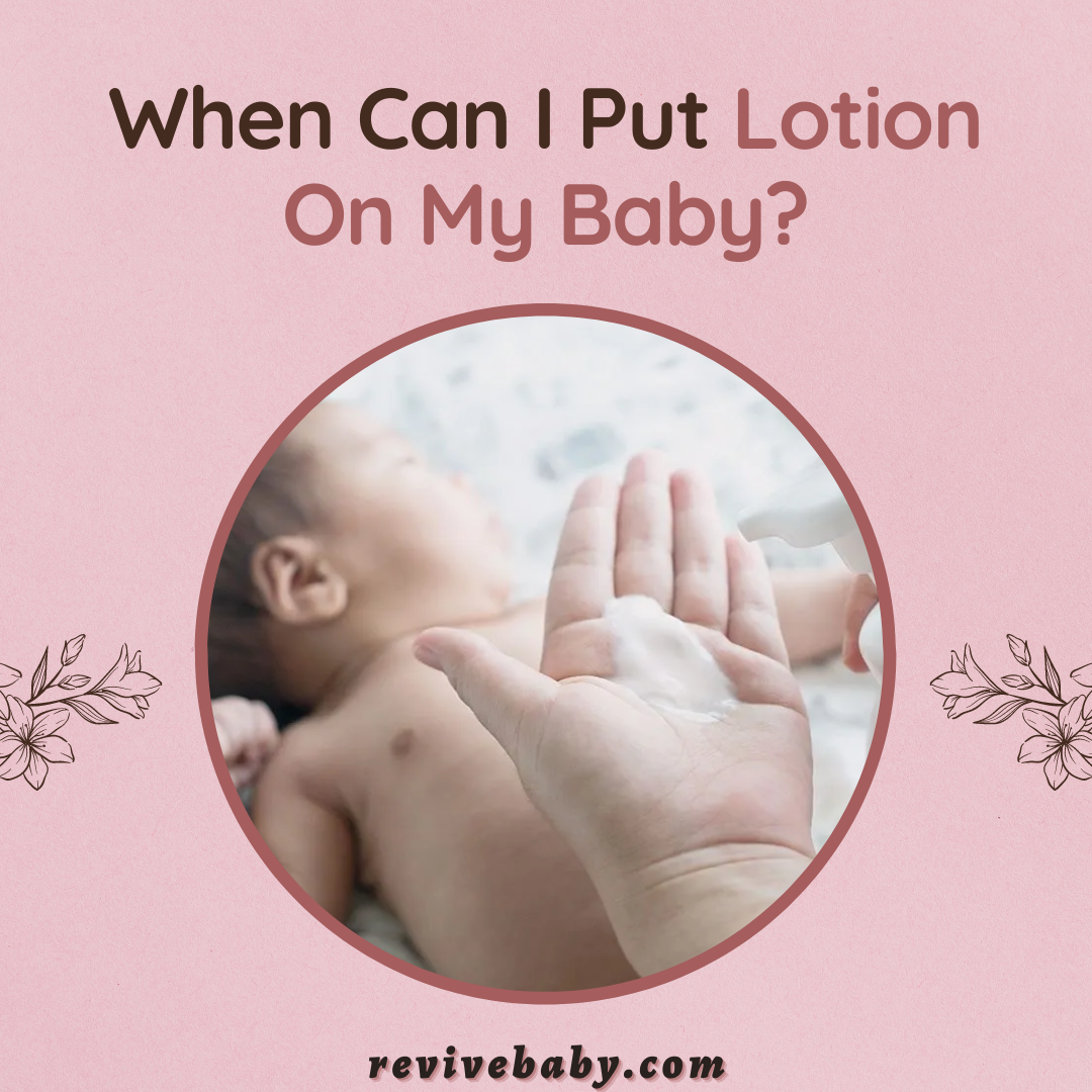 When Can I Put Lotion On My Baby? - Safety Is a Priority