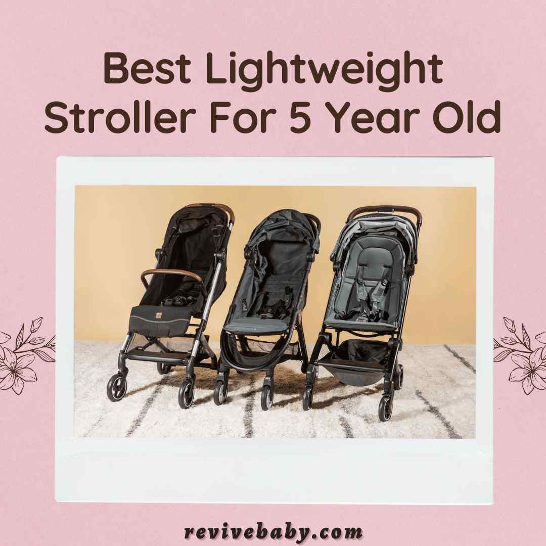 Best Lightweight Stroller For 5 Year Old – Top Picks of 2023