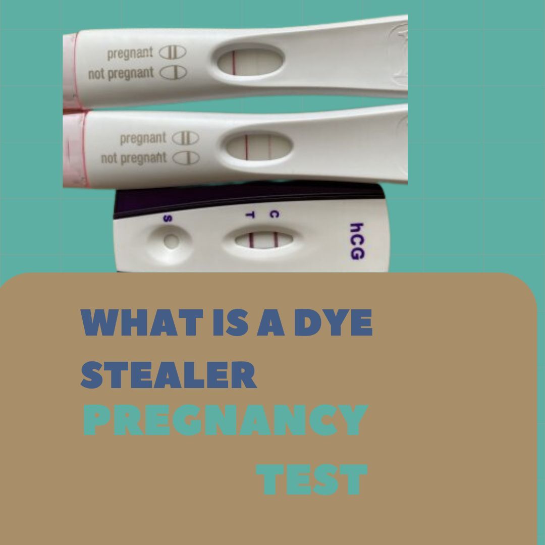 What Is A Dye Stealer Pregnancy Test