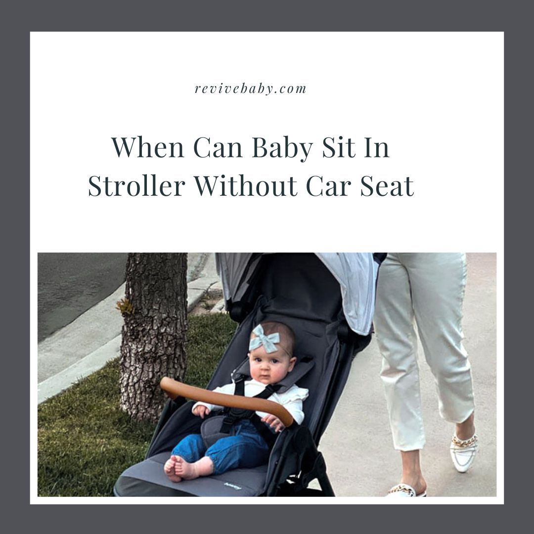 When Can Baby Sit In Stroller Without Car Seat