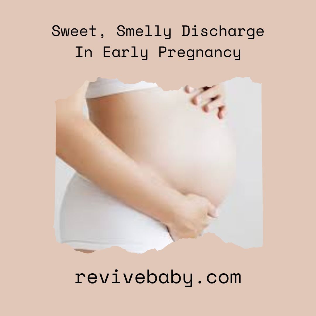 Sweet, Smelly Discharge In Early Pregnancy